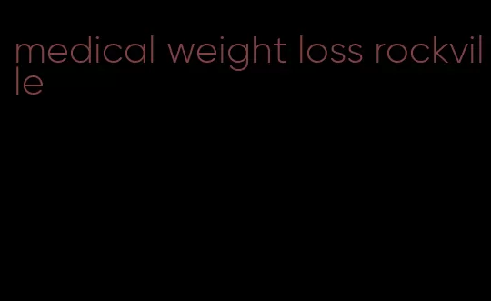 medical weight loss rockville