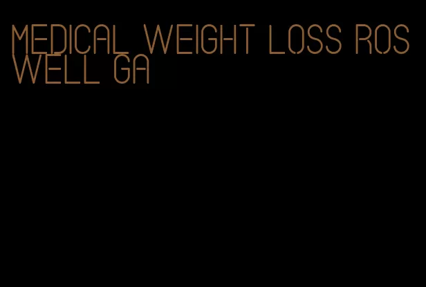 medical weight loss roswell ga