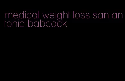 medical weight loss san antonio babcock