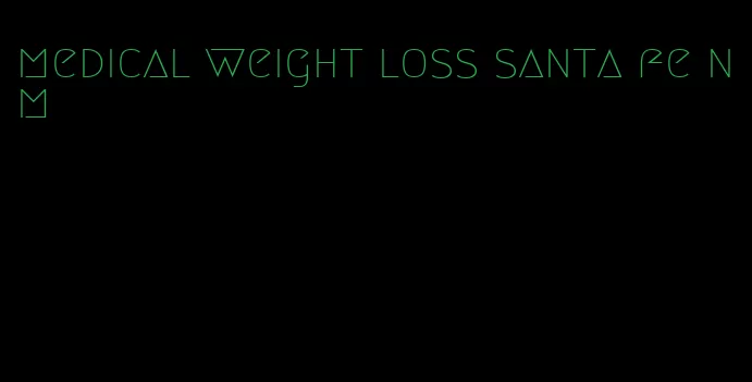 medical weight loss santa fe nm