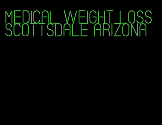 medical weight loss scottsdale arizona