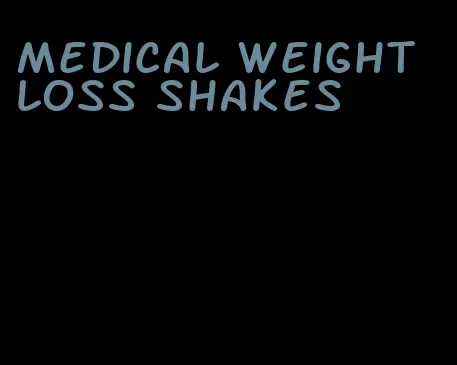 medical weight loss shakes