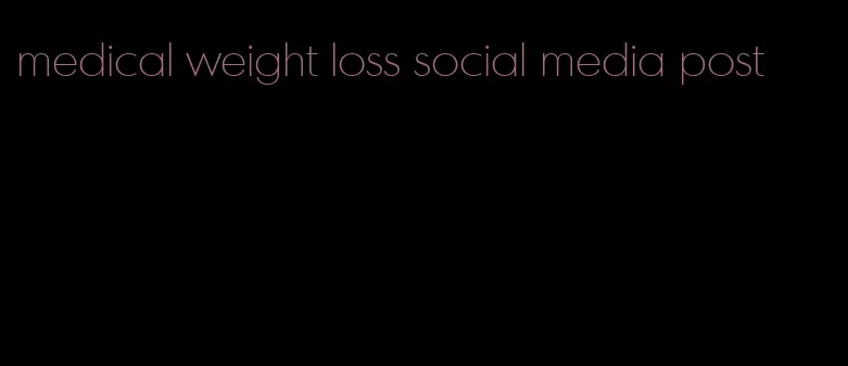 medical weight loss social media post