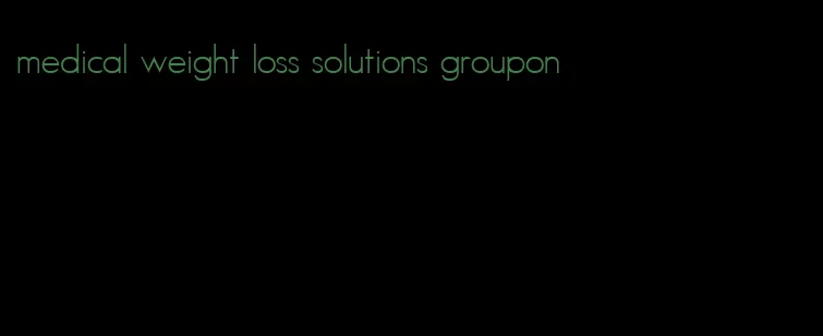 medical weight loss solutions groupon