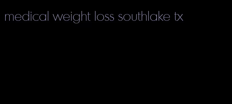 medical weight loss southlake tx