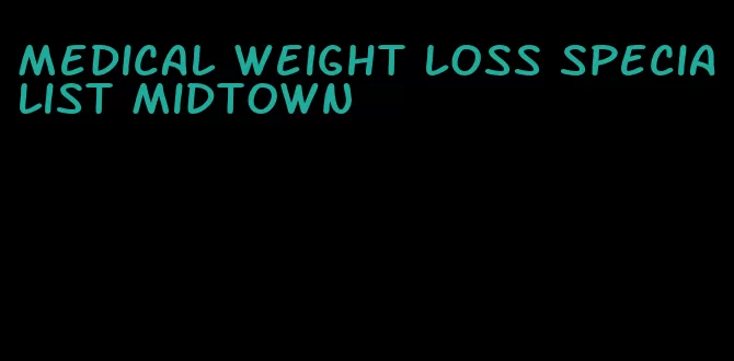 medical weight loss specialist midtown