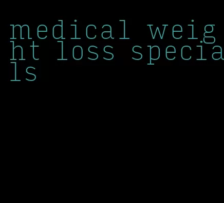 medical weight loss specials