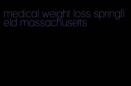 medical weight loss springfield massachusetts