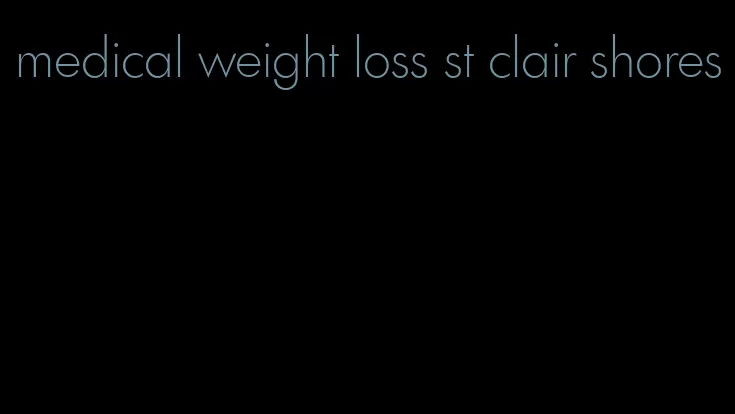 medical weight loss st clair shores