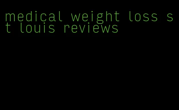 medical weight loss st louis reviews