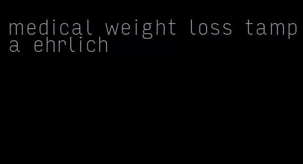 medical weight loss tampa ehrlich