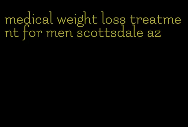 medical weight loss treatment for men scottsdale az