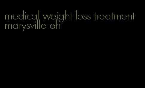 medical weight loss treatment marysville oh