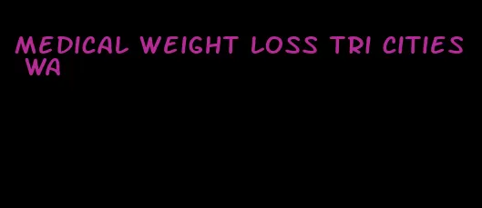 medical weight loss tri cities wa
