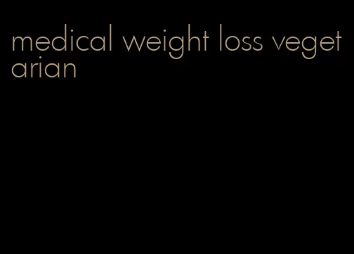 medical weight loss vegetarian