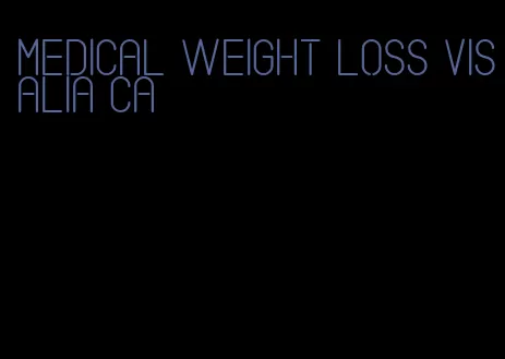 medical weight loss visalia ca