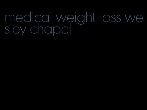 medical weight loss wesley chapel