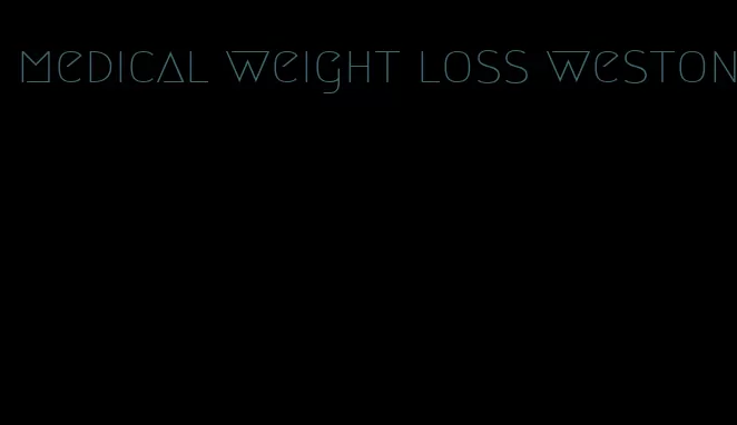 medical weight loss weston