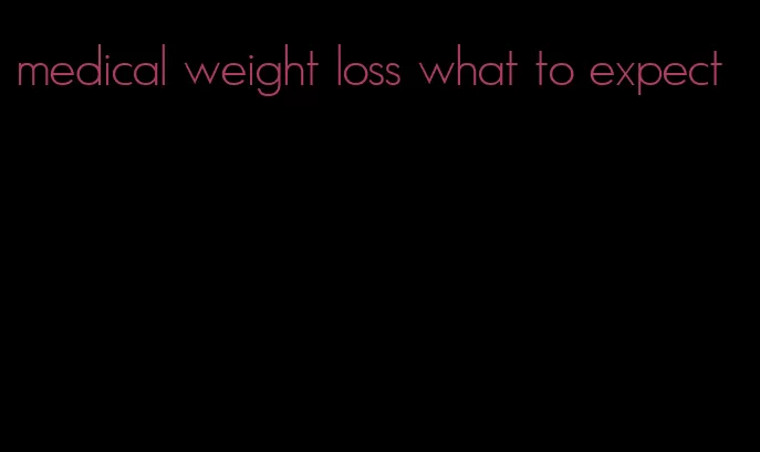 medical weight loss what to expect