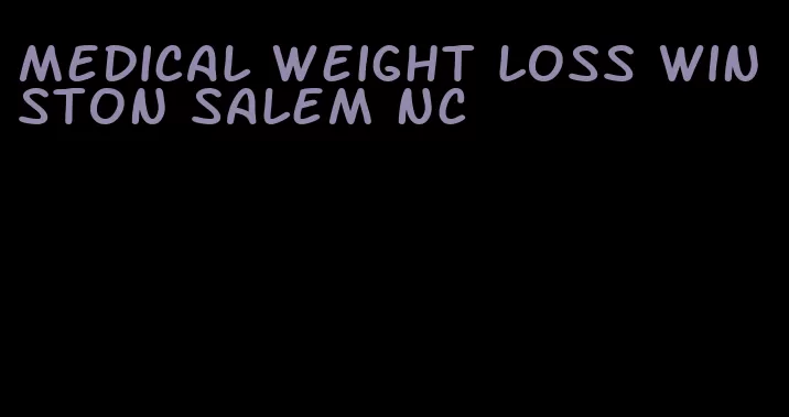 medical weight loss winston salem nc