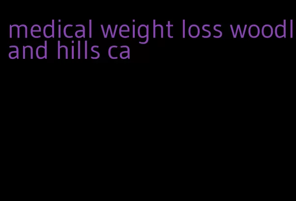 medical weight loss woodland hills ca