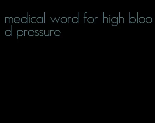 medical word for high blood pressure