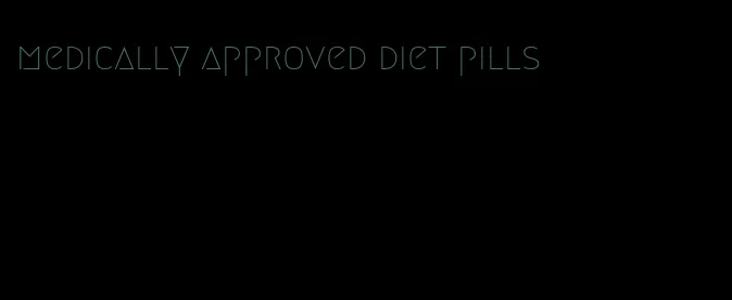 medically approved diet pills