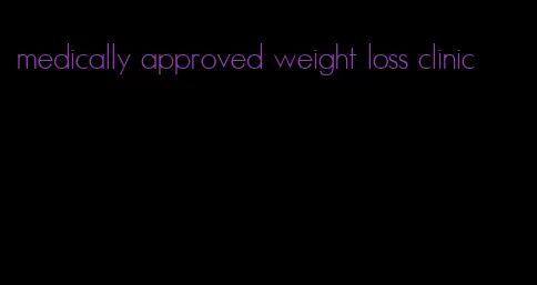 medically approved weight loss clinic