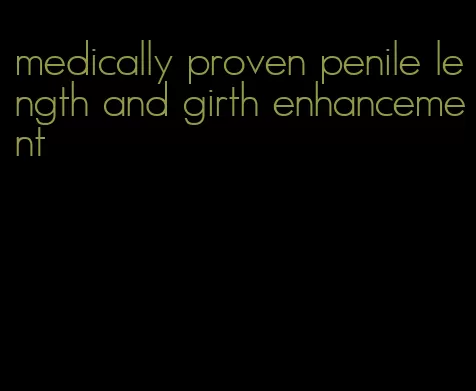 medically proven penile length and girth enhancement