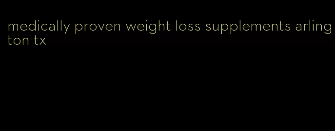 medically proven weight loss supplements arlington tx