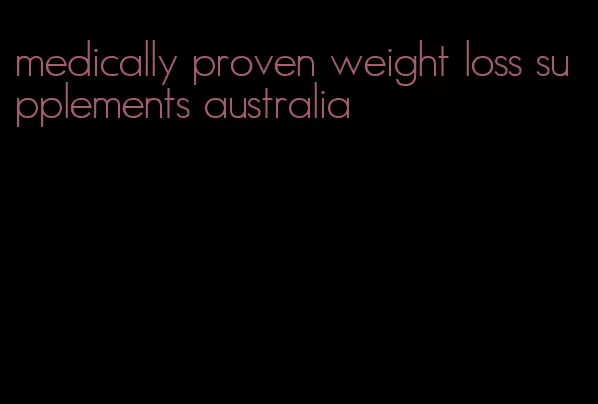 medically proven weight loss supplements australia