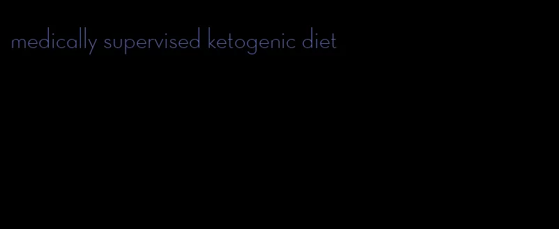 medically supervised ketogenic diet