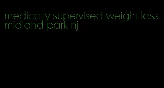 medically supervised weight loss midland park nj