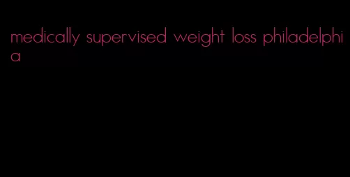 medically supervised weight loss philadelphia