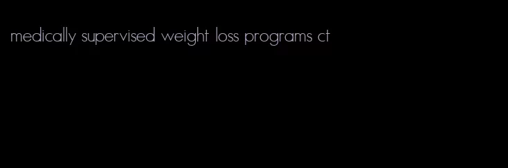 medically supervised weight loss programs ct