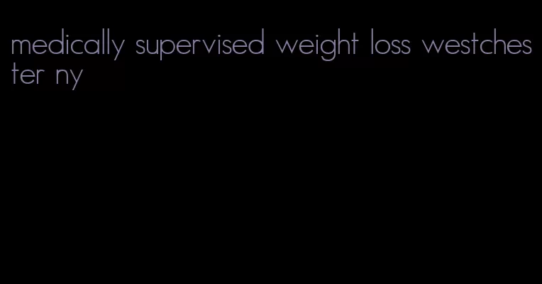 medically supervised weight loss westchester ny