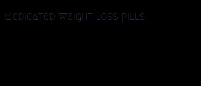 medicated weight loss pills