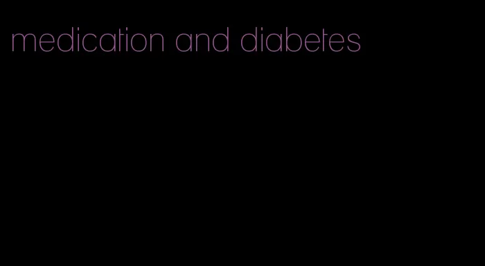 medication and diabetes