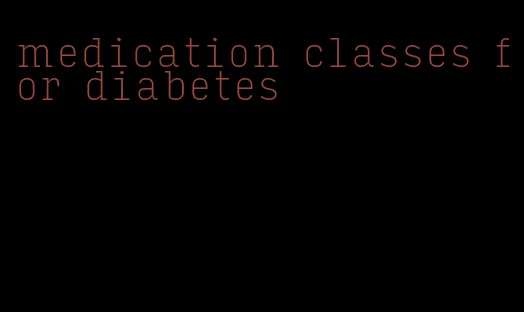 medication classes for diabetes