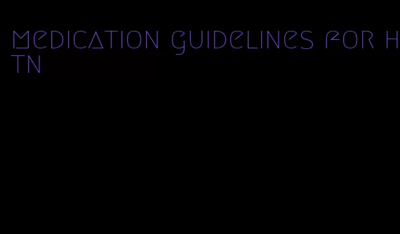 medication guidelines for htn