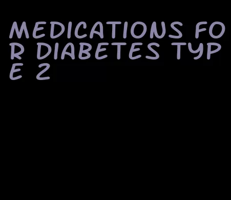 medications for diabetes type 2