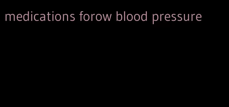 medications forow blood pressure