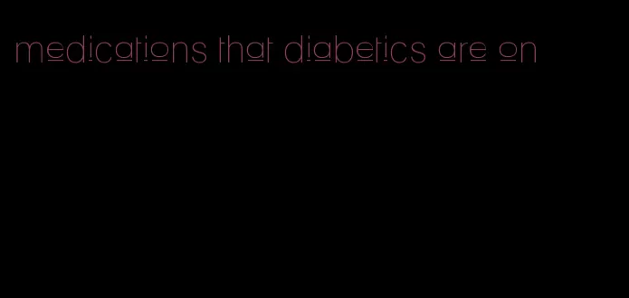 medications that diabetics are on