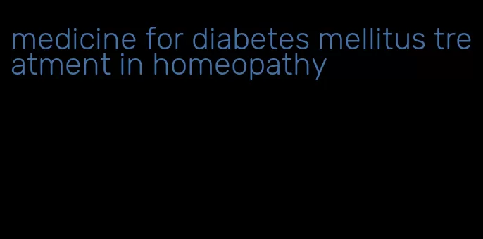 medicine for diabetes mellitus treatment in homeopathy