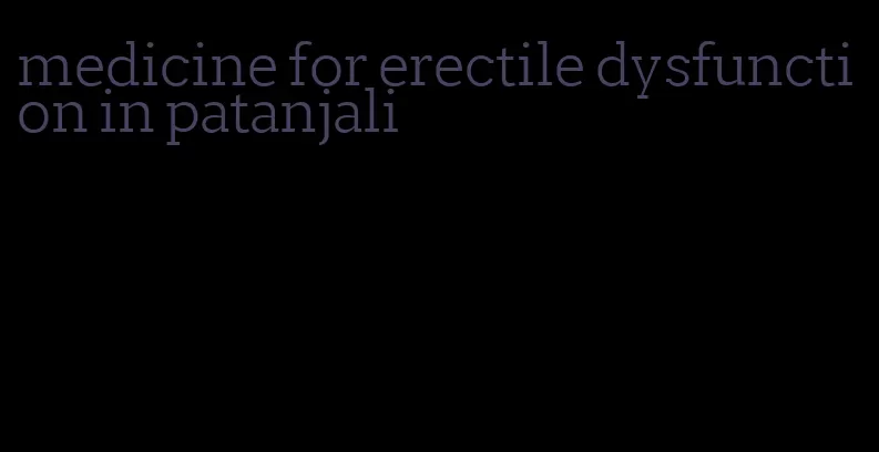 medicine for erectile dysfunction in patanjali