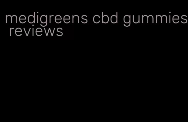 medigreens cbd gummies reviews