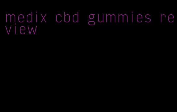 medix cbd gummies review