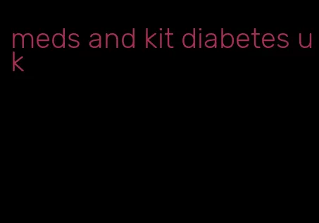 meds and kit diabetes uk