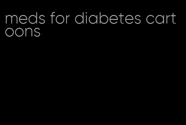 meds for diabetes cartoons