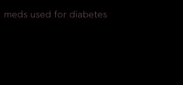 meds used for diabetes